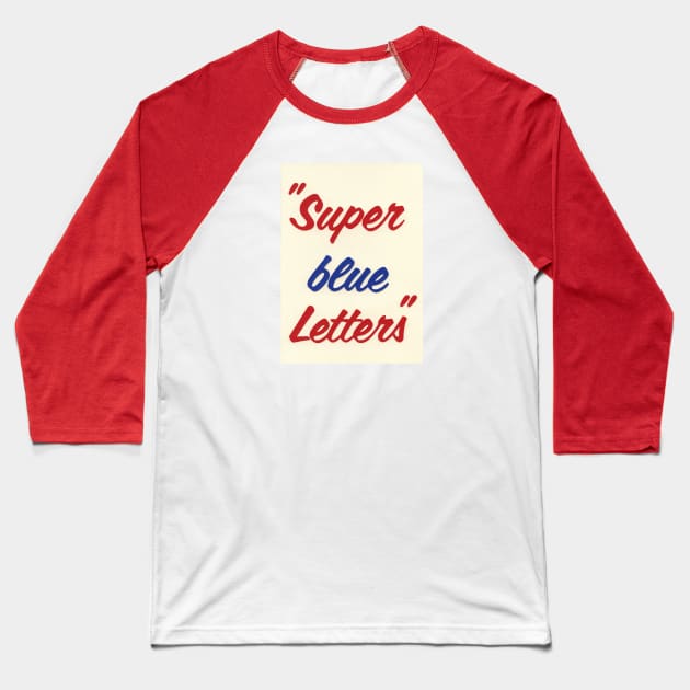 Super blue Letters Baseball T-Shirt by Rosi Feist